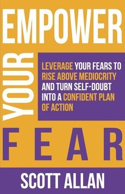 Scott Allan - Empower Your Fear, Häftad