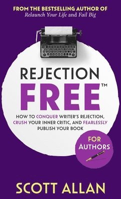 Scott Allan - Rejection Free For Authors, Inbunden