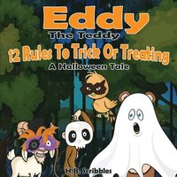 bokomslag Eddy The Teddy: 12 Rules To Trick Or Treating (A Halloween Tale)