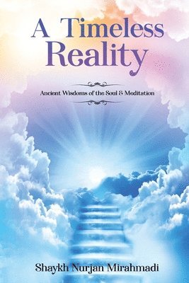 A Timeless Reality - Ancient Wisdoms of the Soul and Meditation 1