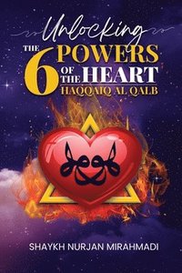 bokomslag Unlocking the 6 Powers of the Heart - Haqqaiq al Qalb