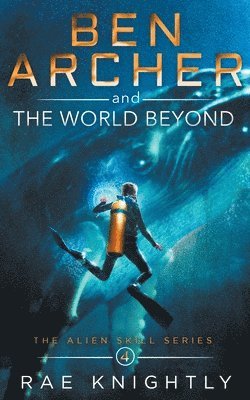 bokomslag Ben Archer and the World Beyond (The Alien Skill Series, Book 4)