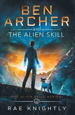 Rae Knightly - Ben Archer and the Alien Skill (The Alien Skill Series, Book 2), Inbunden