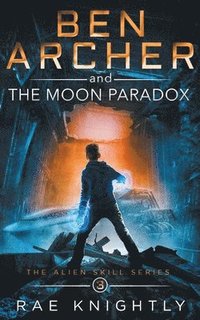 bokomslag Ben Archer and the Moon Paradox (The Alien Skill Series, Book 3)