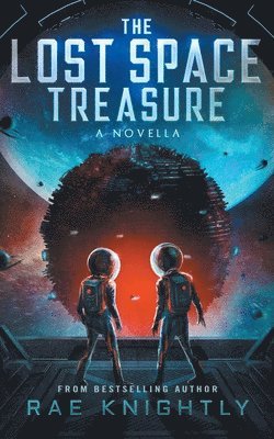 Rae Knightly - Lost Space Treasure - A Novella, Häftad