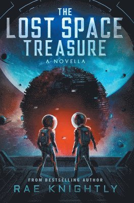 Rae Knightly - Lost Space Treasure - A Novella, Inbunden