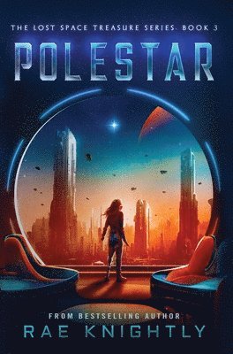 Rae Knightly - Polestar (The Lost Space Treasure Series, Book 3), Inbunden
