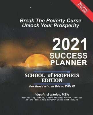 bokomslag Break The Poverty Curse: Unlock Your Prosperity - 2021 Success Planner SCHOOL OF PROPHETS Edition