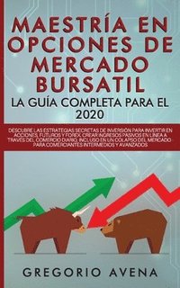 bokomslag Maestría en Opciones de Mercado Bursatil - La guía completa para el 2020