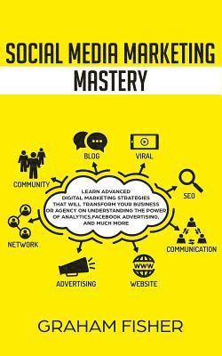 Graham Fisher - Social Media Marketing Mastery, Häftad