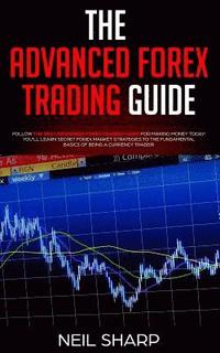 bokomslag The Advanced Forex Trading Guide