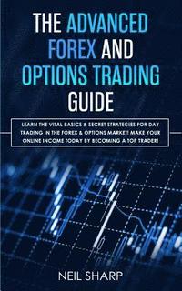 bokomslag The Advanced Forex and Options Trading Guide