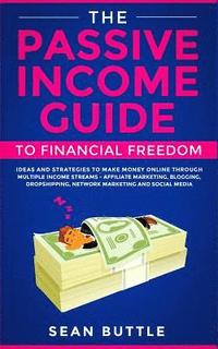 bokomslag The Passive Income Guide to Financial Freedom
