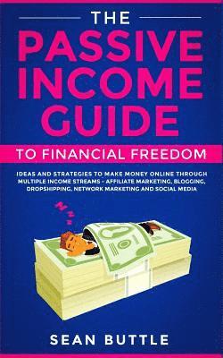 The Passive Income Guide to Financial Freedom 1