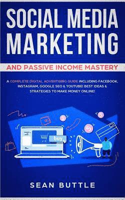 Sean Buttle - Social Media Marketing and Passive Income Mastery, Häftad