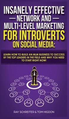 Insanely Effective Network And Multi-Level Marketing For Introverts On Social Media 1