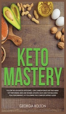 Georgia Bolton - Keto Mastery, Inbunden. Tillgänglighet: Tillfälligt slut