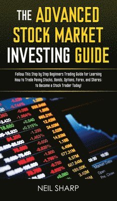 Neil Sharp - Advanced Stock Market Investing Guide, Inbunden