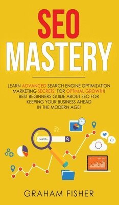 Graham Fisher - Seo Mastery, Inbunden