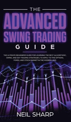 Neil Sharp - Advanced Swing Trading Guide, Inbunden