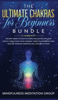 Mindfulness Meditation Group - Ultimate Chakras for Beginners Bundle, Inbunden