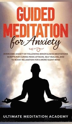 Ultimate Meditation Academy - Guided Meditation for Anxiety, Inbunden