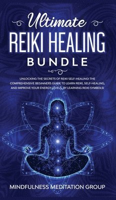 Mindfulness Meditation Group - Ultimate Reiki Healing Bundle, Inbunden