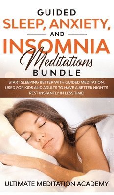 Ultimate Meditation Academy - Guided Sleep, Anxiety, and Insomnia Meditations Bundle, Inbunden