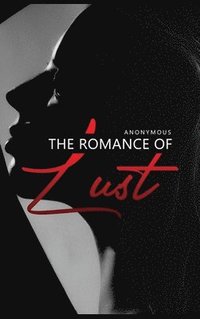 bokomslag The Romance of Lust