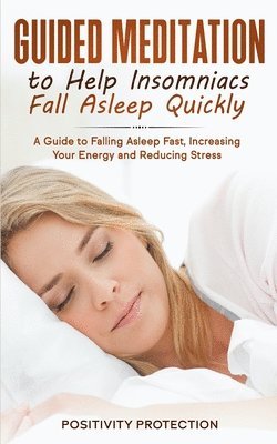 Positivity Protection - Guided Meditation to Help Insomniacs Fall Asleep Quickly, Häftad