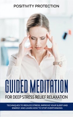 Positivity Protection - Guided Meditation for Deep Stress Relief Relaxation, Häftad