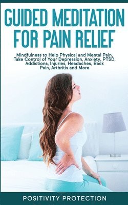 Positivity Protection - Guided Meditation for Pain Relief, Häftad