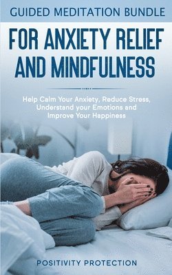 Positivity Protection - Guided Meditation Bundle for Anxiety Relief and Mindfulness, Häftad