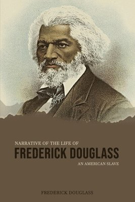 Frederick Douglass - Narrative of the Life of Frederick Douglass, an American Slave, Häftad