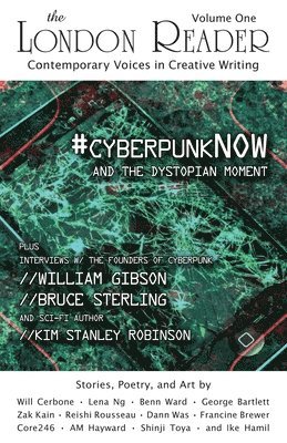 #cyberpunkNOW and the Dystopian Moment: The London Reader, Volume One 1