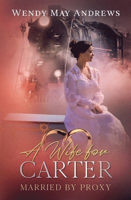 A Wife for Carter: A Sweet Mail-Order Bride Romance 1