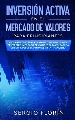 bokomslag Inversión Activa En El Mercado De Valores Para Principiantes