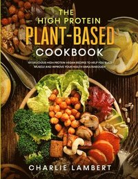 bokomslag The High Protein Plant-Based Cookbook
