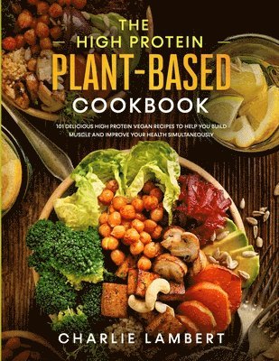The High Protein Plant-Based Cookbook 1