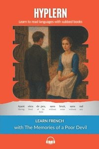 bokomslag Learn French with The Memories of a Poor Devil
