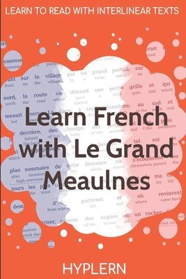 Learn French with Le Grand Meaulnes: Interlinear French to English 1