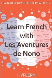 bokomslag Learn French with The Adventures of Nono: Interlinear French to English