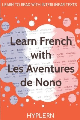 bokomslag Learn French with The Adventures of Nono: Interlinear French to English