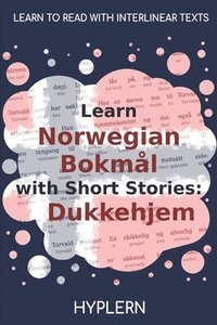 bokomslag Learn Norwegian Bokmål with Short Stories: Dukkehjem: Interlinear Norwegian Bokmål to English