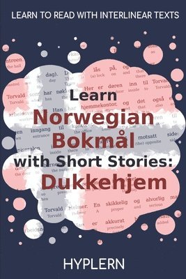 bokomslag Learn Norwegian Bokmål with Short Stories: Dukkehjem: Interlinear Norwegian Bokmål to English