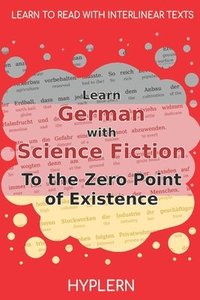 bokomslag Learn German with Science Fiction The Zero Point of Existence: Interlinear German to English