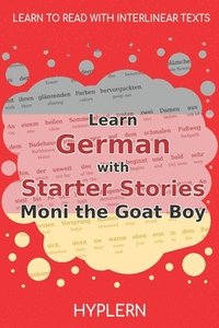 bokomslag Learn German with Starter Stories Moni the Goat Boy: Interlinear German to English