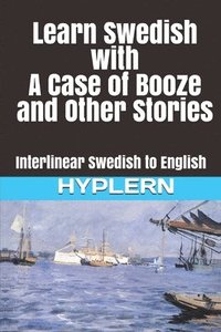 bokomslag Learn Swedish with A Case of Booze and Other Stories