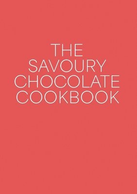 Andrew West - Savoury Chocolate Cookbook, Häftad