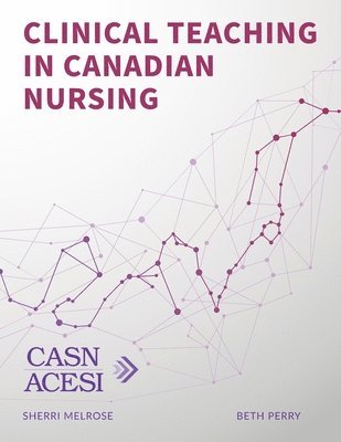 Beth Perry, Sherri Melrose - Clinical Teaching in Canadian Nursing, Häftad